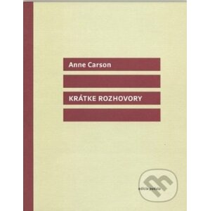 Krátke rozhovory - Anne Carson