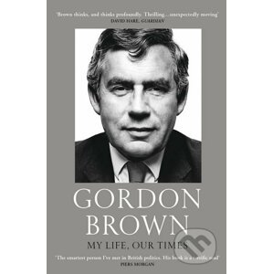 My Life, Our Times - Gordon Brown