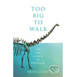 Too Big to Walk - Brian J. Ford