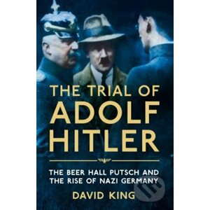 The Trial of Adolf Hitler - David King
