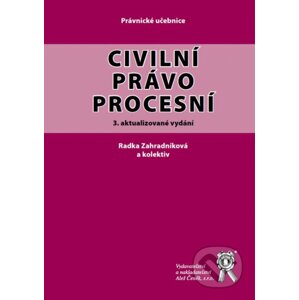 Civilní právo procesní - Radka Zahradníková a kolektiv