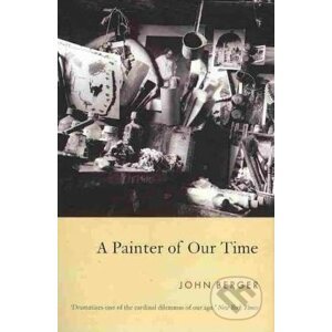 A Painter of Our Time - John Berger