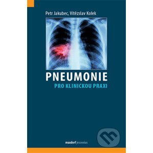 Pneumonie pro klinickou praxi - Vítězslav Kolek, Petr Jakubec