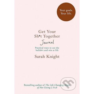 Get Your Sh*t Together Journal - Sarah Knight