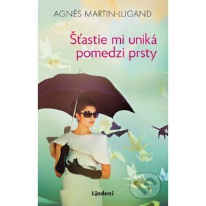 Šťastie mi uniká pomedzi prsty - Agnes Martin-Lugand