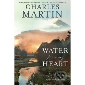 Water from My Heart - Charles Martin
