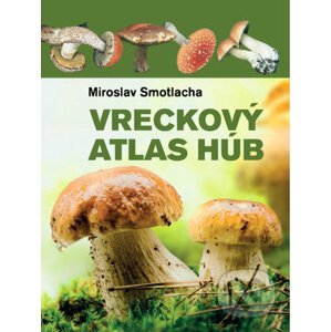 Vreckový atlas húb - Miroslav Smotlacha