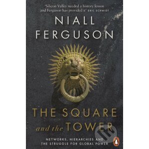 The Square and the Tower - Niall Ferguson