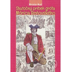 Skutočný príbeh grófa Mórica Beňovského - Miroslav Musil