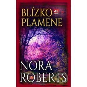 Blízko plamene - Nora Roberts