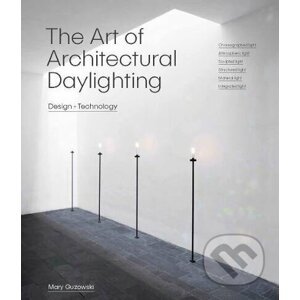 The Art of Architectural Daylighting - Mary Guzowski