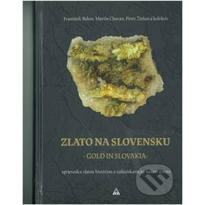 Zlato na Slovensku / Gold in Slovakia - Frantisek Bakos, Martin Chovan, Peter Žitňan a kolektiv