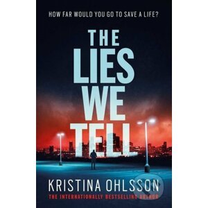 The Lies We Tell - Kristina Ohlsson
