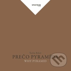 Prečo pyramída - Štefan Bekeš