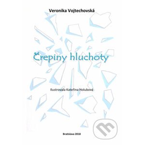 Črepiny hluchoty - Veronika Vojtechovská
