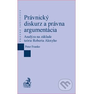 Právnický diskurz a právna argumentácia - Peter Franko