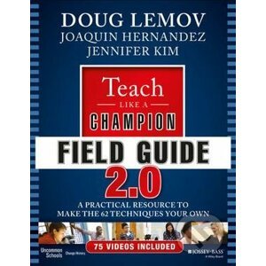 Teach Like a Champion Field Guide 2.0 - Doug Lemov, Joaquin Hernandez, Jennifer Kim