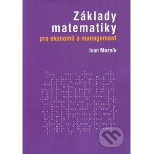 Základy matematiky pro ekonomii a management - Ivan Mezník