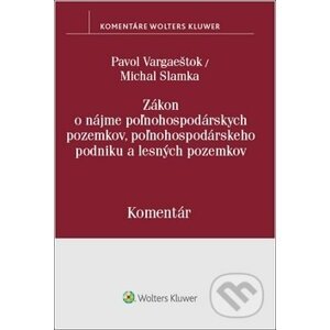 Zákon o nájme poľnohospodárskych pozemkov, poľnohospodárskeho podniku a lesných pozemkov - Pavol Vargaeštok, Michal Slamka