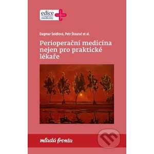 Perioperační medicína nejen pro praktické lékaře - Dagmar Seidlová, Petr Štourač