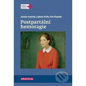 Postpartální hemoragie - Petr, Křepelka Ladislav, Krof Jaroslav, Feyereisl