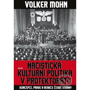 Nacistická kulturní politika v Protektorátu - Volker Mohn