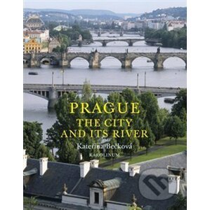 Prague: The City and Its River - Kateřina Bečková