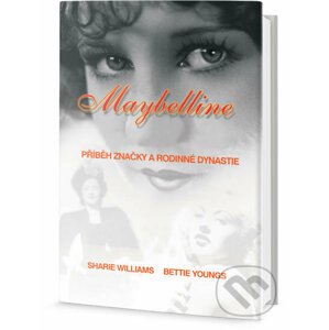 Maybelline: Příběh značky a rodinné dynastie - Sharrie Williams, Bettie Youngs