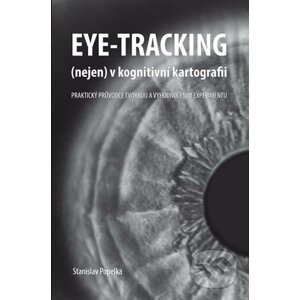Eye-tracking (nejen) v kognitivní kartografii - Stanislav Popelka