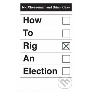 How to Rig an Election - Nic Cheeseman, Brian Klaas