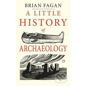 A Little History of Archaeology - Brian Fagan