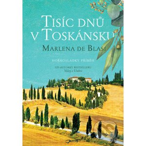 Tisíc dnů v Toskánsku - Marlena de Blasi