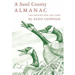 A Sand County Almanac and Sketches Here and There - Aldo Leopold , Charles W. Schwartz (ilustrácie)