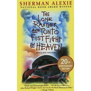 The Lone Ranger and Tonto Fistfight in Heaven - Sherman Alexie