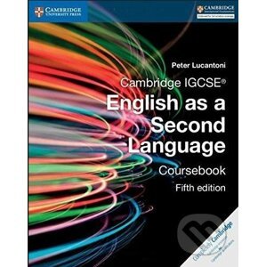 Cambridge IGCSE® English as a Second Language: Coursebook - Peter Lucantoni