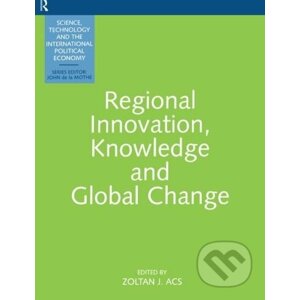 Regional Innovation, Knowledge and Global Change - Zoltan J. Acs