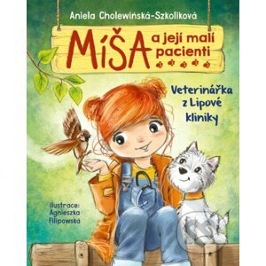 Míša a její malí pacienti: Veterinářka z Lipové kliniky - Aniela Cholewińska-Szkolik, Agnieszka Filipowska (ilustrácie)