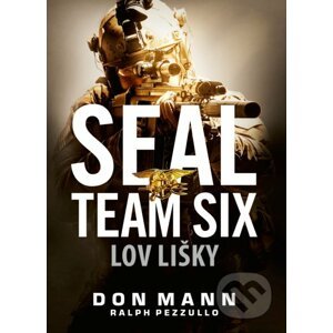 SEAL team six: Lov lišky - Don Mann, Ralph Pezzullo