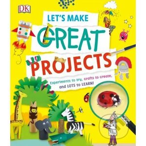 Let's Make Great Projects - Dorling Kindersley