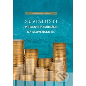 Súvislosti príjmovej polarizácie na Slovensku III - Iveta Pauhofová