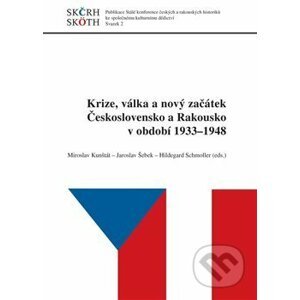 Krize, válka a nový začátek Československo a Rakousko v období 1933 - 1948 - Miroslav Kunštát