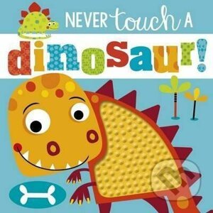 Never Touch a Dinosaur! - Rosie Greening