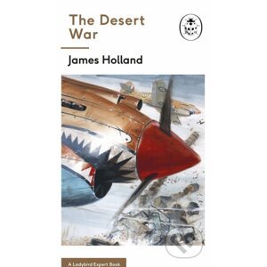 The Desert War - James Holland