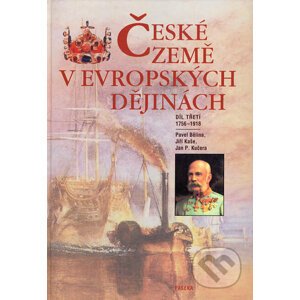 České země v evropských dějinách III - Pavel Bělina, Jiří Kaše, Jan P. Kučera