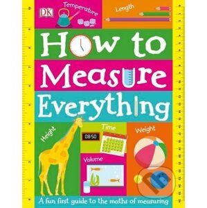 How to Measure Everything - Dorling Kindersley
