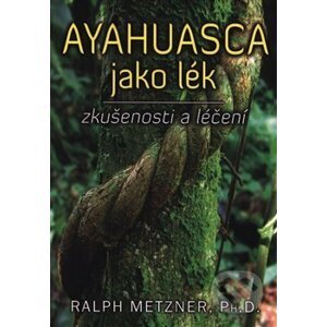 Ayahuasca jako lék - Ralph Metzner