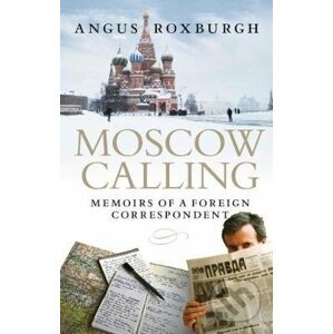 Moscow Calling - Angus Roxburgh