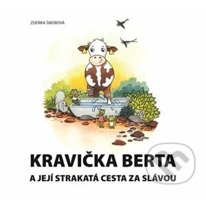 Kravička Berta a její strakatá cesta za slávou - Zdeňka Šiborová