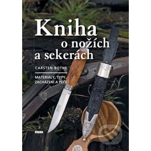 Kniha o nožích a sekerách - Carsten Bothe