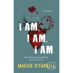 I Am, I Am, I Am - Maggie O'Farrell